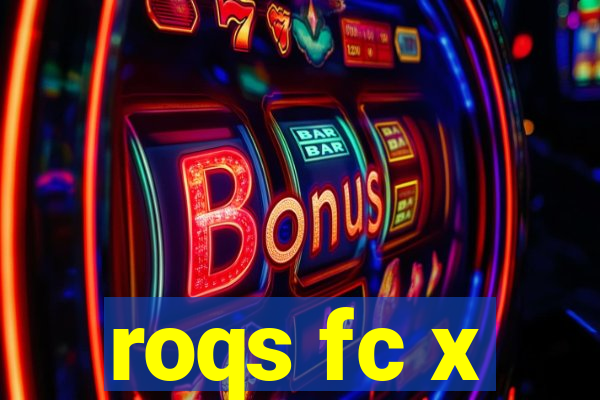 roqs fc x